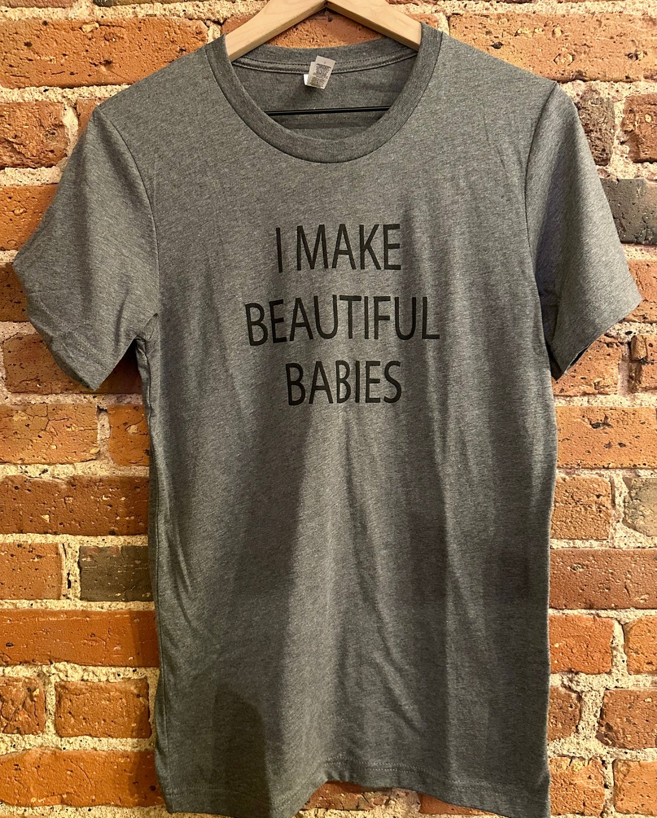 I Make Beautiful Babies T-Shirt